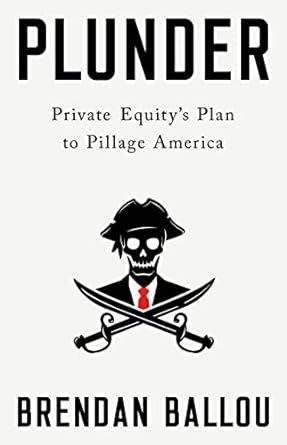 Plunder: Private Equity's Plan to Pill America