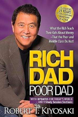 Rich Dad, Poor Dad What The Rich Teach Their Kids About Money--That The Poor & The Middle Class Do Not! (Paperback, 2000)